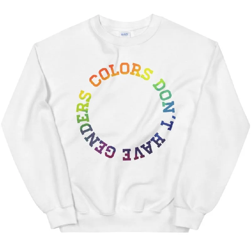 Colors Don't Have Genders -- Sweatshirt